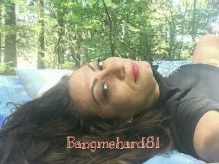 Bangmehard81
