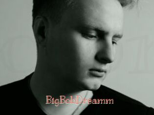 BigBobDreamm