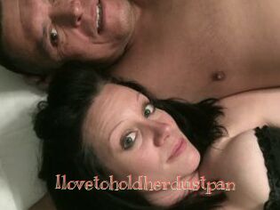 Ilovetoholdherdustpan