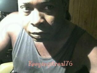 Keepingitreal76