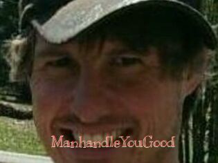 ManhandleYouGood