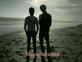 Meganfetiches