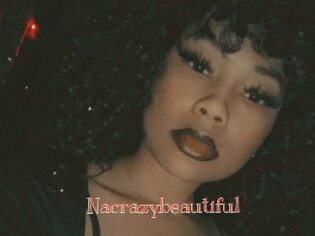 Nacrazybeautiful