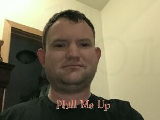 Phill_Me_Up