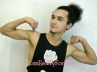 RossReadyForFun