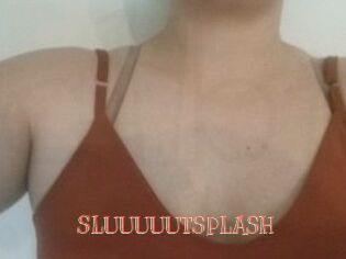 SLUUUUUTSPLASH_