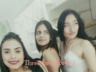 Threeslavesforyou