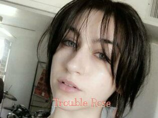 Trouble_Rose