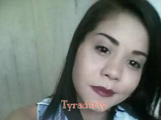 Tyradirty