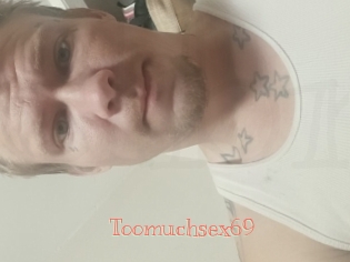 Toomuchsex69