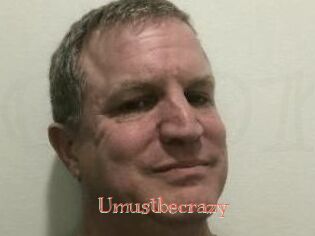Umustbecrazy