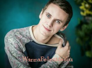 WannaBeInsideYou