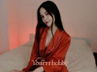 Yourrrhobby